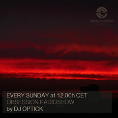 Dj Optick - Obsession - Ibiza Global Radio - 10.02.2019