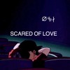 Scared Of Love Mp3