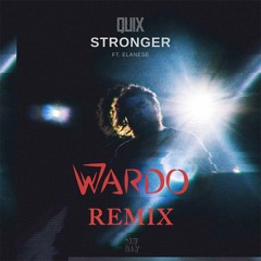 Quix - Stronger (feat. Elanese) (WARDO Remix)
