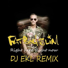 Fatboy Slim Right Here Right Now - DJ EKL Remix [ Free Download ]