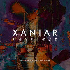 Xaniar - Bade Man (AFX & Electronic Joy Remix)
