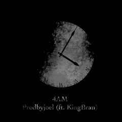 4AM - Prodbyjoel (ft. KingBran)