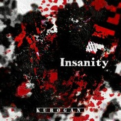 KuroGaNE - Insanity【FREEDL】