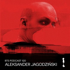 BTS Podcast 120 - Aleksander Jagodzinski [live act]