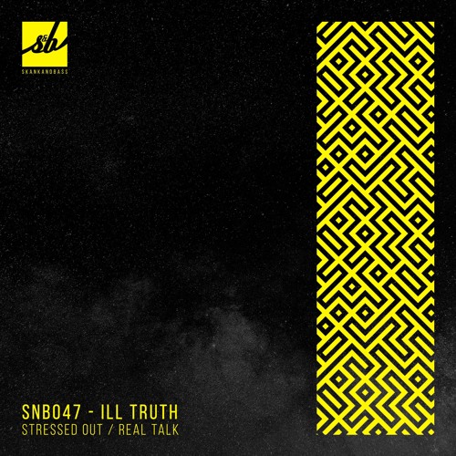 Ill Truth - Stressed Out / Real Talk (EP) 2019