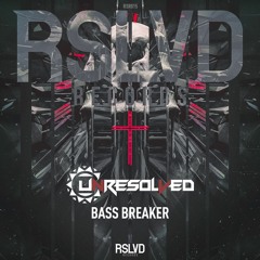 Unresolved - Bass Breaker | Official Preview [OUT NOW]