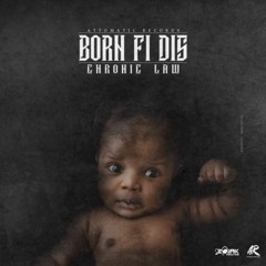 Chronic Law - Born Fi Dis
