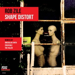 Rob Zile - Shape Distort (Original Mix) - Brain Food Records - 04.03.19
