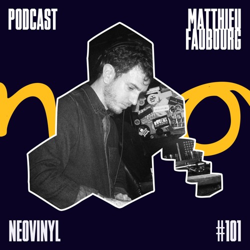Neovinyl Podcast 101 - Matthieu Faubourg