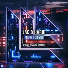 Jac & Harri - There For You (Ashmey x ABZ Remake) *[FREE FLP]*