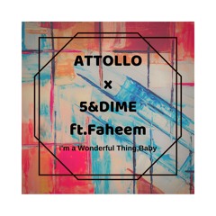Attollo x 5&Dime ft. Faheem  - Im A Wonderful Thing Baby - PREVIEW