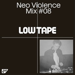 Neo Violence Mix #8 - Low Tape