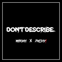 PXCHY! X MITCHY - Dont Describe (Original Mix)