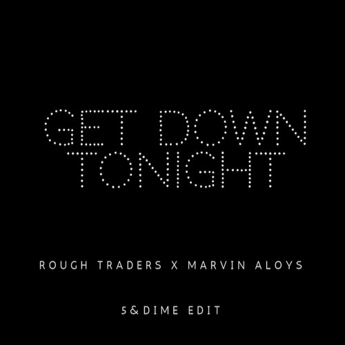 Rough Traders X Marvin Aloys - Get Down Tonight ( 5&Dime Edit ) PREVIEW