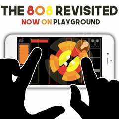 THE 808 REVISITED. NOW ON PLAYGROUND!