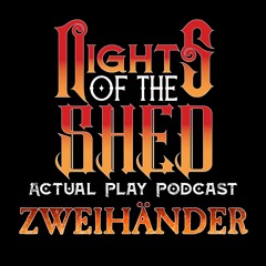Nights of the Shed plays Zweihander