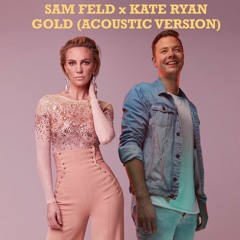 Sam Feldt x Kate Ryan - Gold (Acoustic)