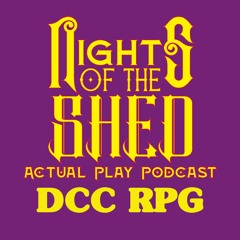 Nights of the Shed plays DCC RPG