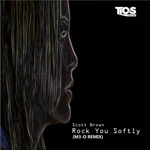 Scott Brown - Rock You Softly (M3-O Remix)[FREE DOWNLOAD]