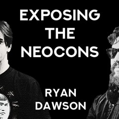 NEOCONS - Who Are They  - Ryan Dawson