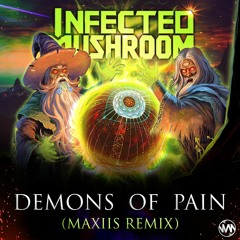 Infected Mushroom - Demons Of Pain (Maxiis Remix)