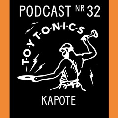 TOY TONICS PODCAST NR 32 - Kapote
