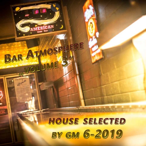 Stream Bar Atmosphere Volume 3 by 🎧 DJ GM 🎧 Listen online for free
