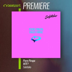 PREMIERE:  Piero Pirupa - WTF (Original Mix)