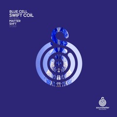 Blue Cell - Swift Coil (Original Mix) snippet