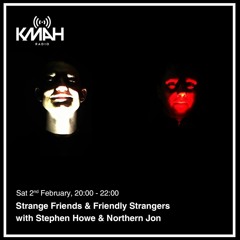Strange Friends & Friendly Strangers with Northern Jon - February 2019