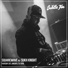 Squarewave w/ Sukh Knight - Subtle FM 31/01/19