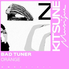 bad tuner - Orange | Kitsuné Musique