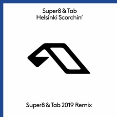 Super8 & Tab - Helsinki Scorchin´(Super8 & Tab 2019 Remix)