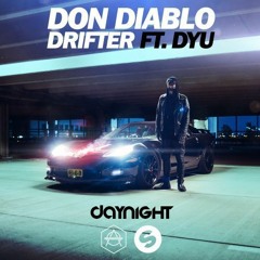 Don Diablo - Drifter Ft. DYU (DayNight Remix)[FREE DOWNLOAD on BUY]