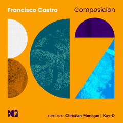 Francisco Castro - Composicion (Kay-D Remix)