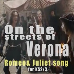 On The Street Of Verona - Romeo and Juliet song for schools: Guide version