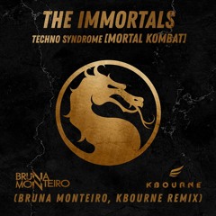 The Immortals - Techno Syndrome [Mortal Kombat] (Bruna Monteiro, KBourne Remix)