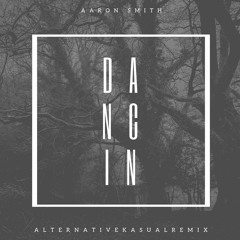 Aaron Smith - Dancin (Alternative Kasual Remix)
