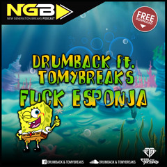 [NGBFREE-015] Drumback Ft TomyBreaks -  Fuck Esponja (Original Mix) FREE DOWNLOAD