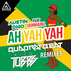 Austin Digo Ft. Jahmaikl - Ah Yah Yah (Quadrat Beat Remix)