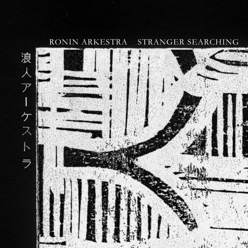 Rōnin  Arkestra - Stranger Searching (Radio Edit)(STW Premiere)