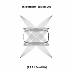 The Poeticast - Episode 206 (R A S H Guest Mix)