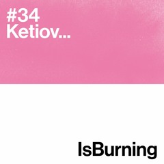Ketiov... Is Burning #34