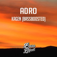 Adro - Kagen (BASSBOOSTED)