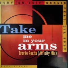 Lil Suzy - Take Me In Your Arms (Trovão Rocha Affinity Mix) Restructure.