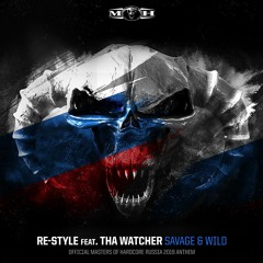 Re-Style  - Savage & Wild feat. Tha Watcher (Masters of Hardcore Russia 2019 Anthem)