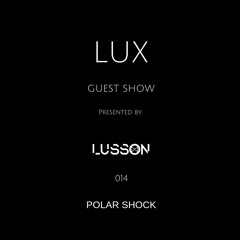 Lux Guest #014 Polar Shock