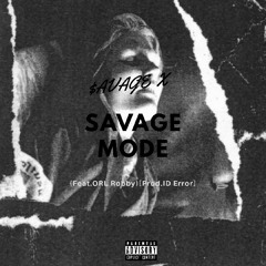 Savage mode (ft $avage x , orl robby)[Prod ID ERROR]