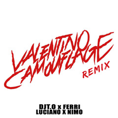 DJT.O x Ferri x Luciano x Nimo - Valentino Camouflage Remix