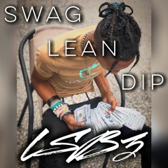 Swag, Lean, Dip | LSB3